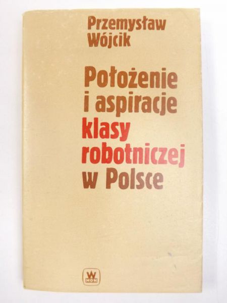 Położenie i aspiracje klasy robotniczej w Polsce