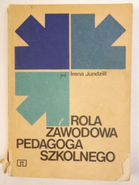Jundziłł Irena - Rola zawodowa pedagoga szkolnego