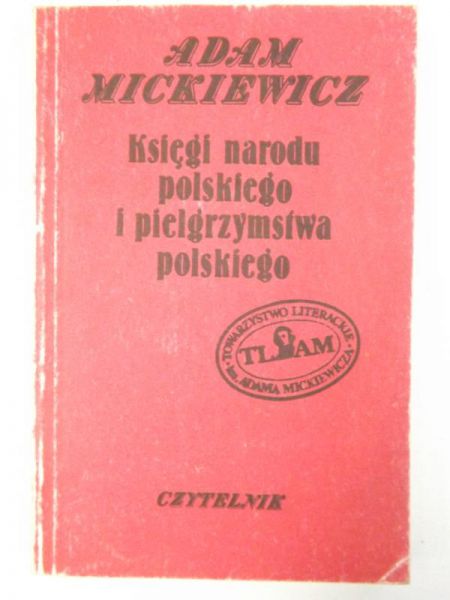 Mickiewicz Adam - Księgi narodu polskiego i pielgrzymstwa polskiego