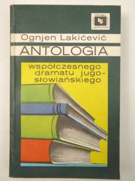 Lakićević Ognjen - Antologia współczesnego dramatu jugosławiańskiego