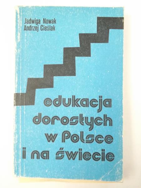 Nowak J. / Cieślak A. - Edukacja dorosłych w Polsce i na świecie