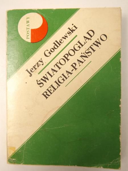 Godlewski Jerzy - Światopogląd religia-państwo