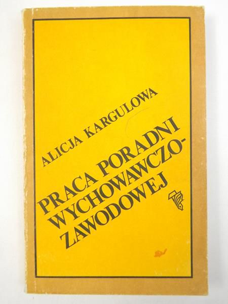Kargulowa Alicja - Praca poradni wychowawczo-zawodowej