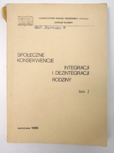 Społeczne konsekwencje integracji i dezintegracji rodziny, Tom II