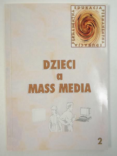 Chruścińska Jadwiga (red.) - Dzieci a mass media