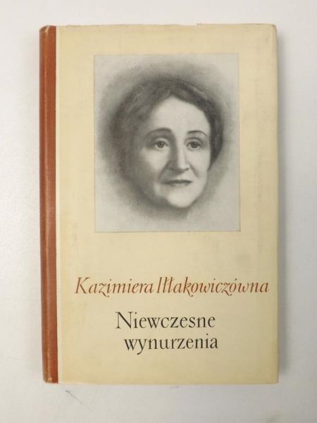Iłłakowiczówna Kazimiera - Niewczesne wynurzenia