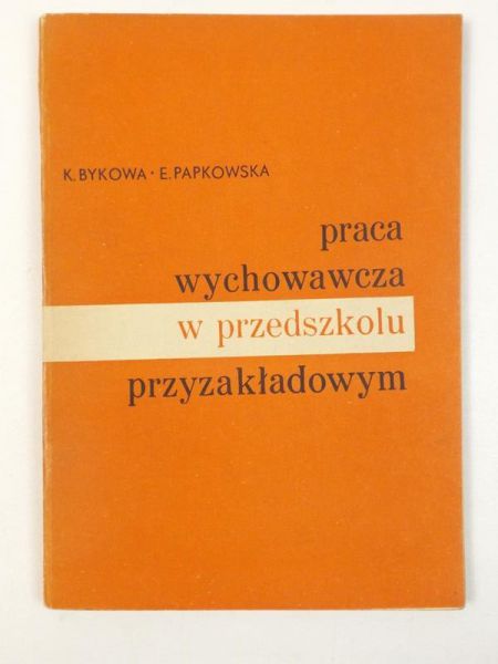 Bykowa K. - Praca wychowawcza w przedszkolu przyzakładowym