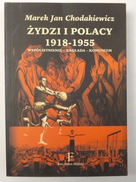 Chodakiewicz Marek Jan - Żydzi i Polacy 1918-1955