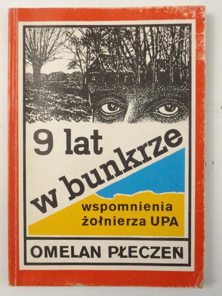 9 lat w bunkrze. Wspomnienia żołnierza UPA