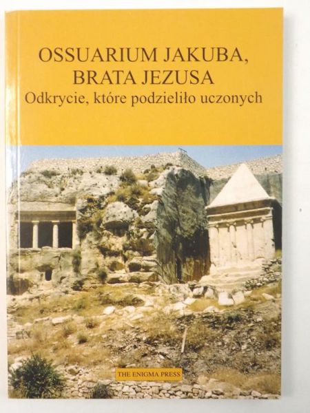 Ossuarium Jakuba, brata Jezusa. Odkrycie, które podzieliło uczonych, t. XII