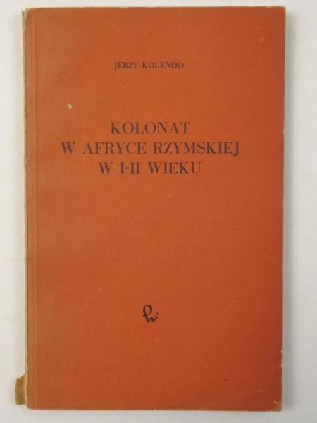 Kolendo Jerzy - Kolonat w Afryce rzymskiej w I-II wieku