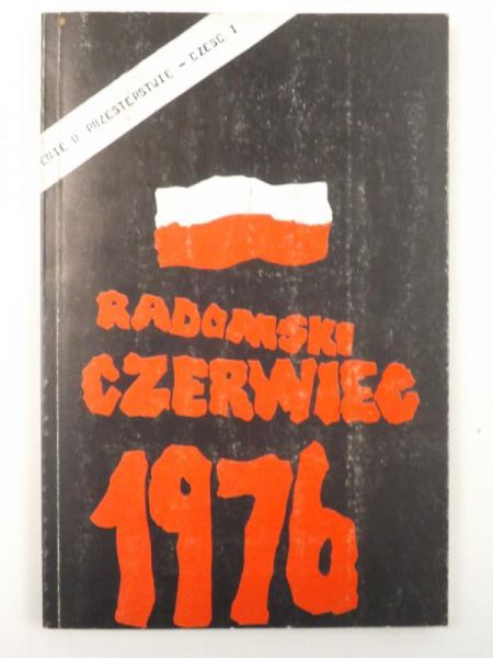 Mizerski Wiesław (red.) - Radomski Czerwiec 1976, Część I