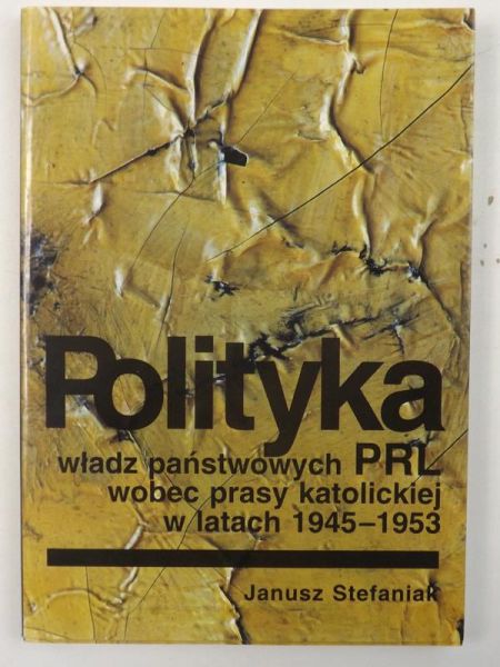 Polityka władz państwowych PRL wobec prasy katolickiej w latach 1945-1953