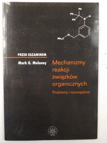 Mechanizmy reakcji związków organiczcznych. Problemy i rozwiązania