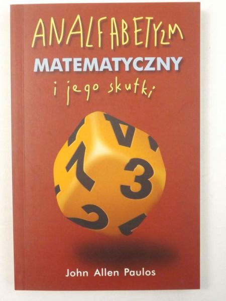 Paulos John - Analfabetyzm matematyczny i jego skutki