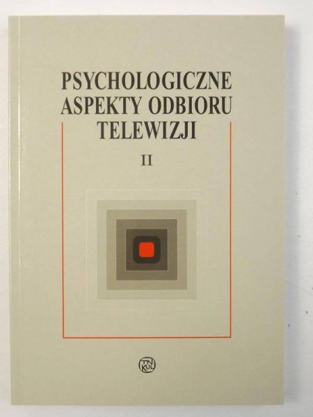 Psychologiczne aspekty odbioru telewizji, t. II