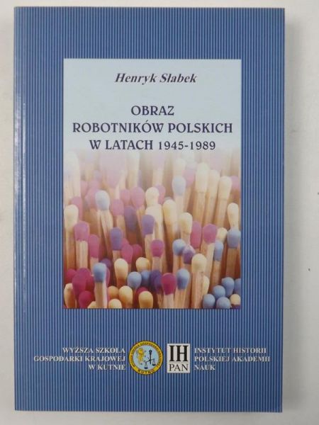 Słabek Henryk - Obraz robotników polskich w latach 1945-1989