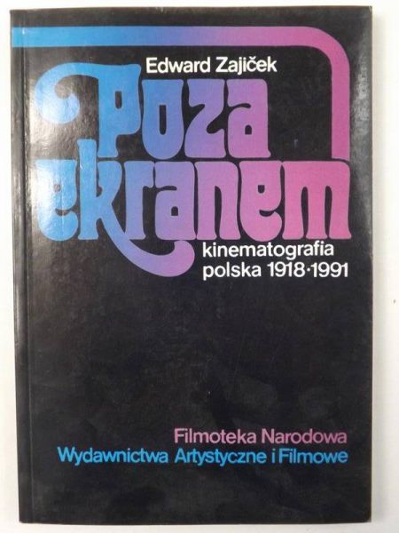 Poza ekranem: Kinematografia polska 1918-1991