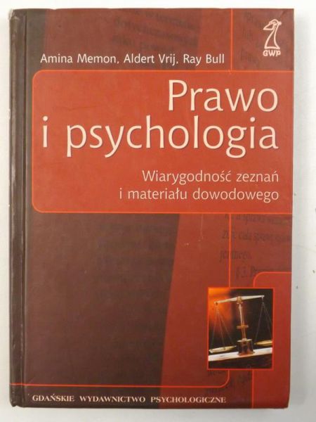 Memon Amina,   , Bull Ray - Prawo i psychologia. Wiarygodność zeznań i materiału dowodowego