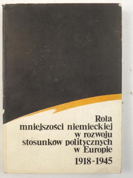Rola mniejszości niemieckiej w rozwoju stosunków politycznych w Europie 1918-1945