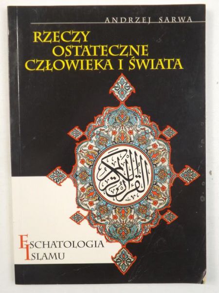 Rzeczy ostateczne człowieka i świata. Eschatologia Islamu