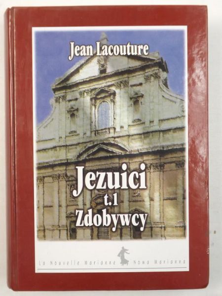 Lacouture Jean - Jezuici, Tom I Zdobywcy