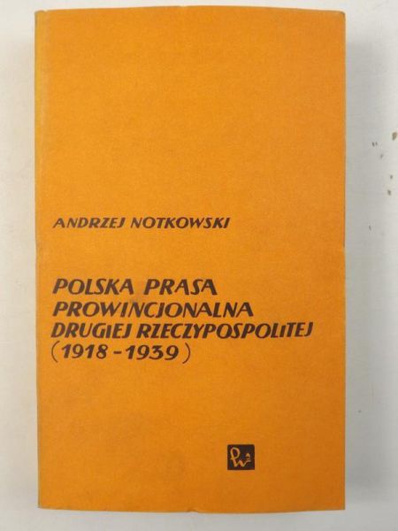 Polska prasa prowincjonalna Drugiej Rzeczypospolitej (1918-1939)