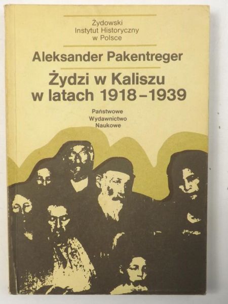 Pakentreger Aleksander - Żydzi w Kaliszu w latach 1918-1939