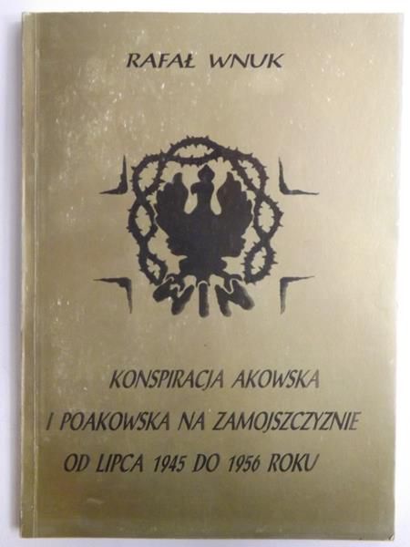 Konspiracja akowska i poakowska na Zamojszczyźnie od lipca 1945 do 1956 roku