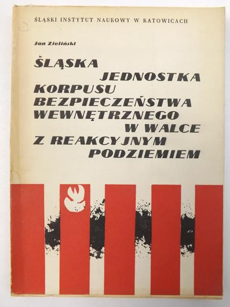 Śląska Jednostka Korpusu Bezpieczeństwa Wewnętrznego w walce z reakcyjnym podziemiem