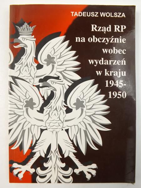 Rząd RP na obczyźnie wobec wydarzeń w kraju 1945-1950
