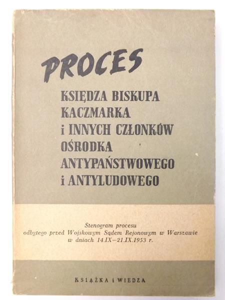 ) - Proces księdza biskupa Kaczmarka i innych członków ośrodka antypaństwowego i antyludowego