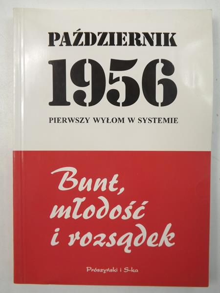 Bratkowski Stefan (red.) - Październik 1956. Pierwszy wyłom w systemie. Bunt, młodość i rozsądek