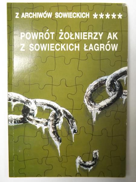Paczkowski Andrzej (opr.) - Powrót żołnierzy AK z sowieckich łagrów