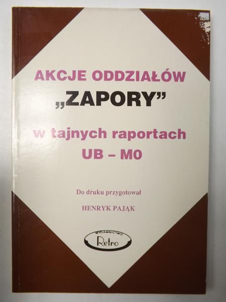 Pająk Henryk - Akcje oddziałów "Zapory" w tajnych raportach UB-MO