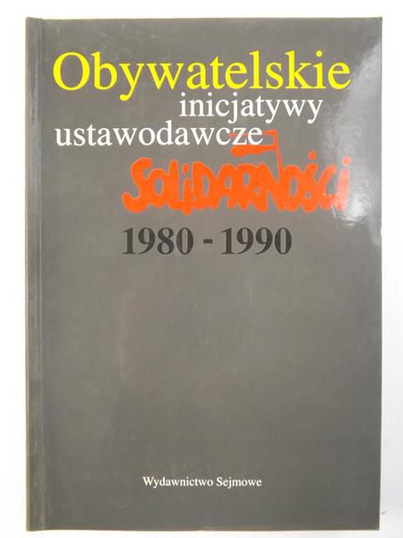 Barczyk Kazimierz - Obywatelskie inicjatywy ustawodawcze "Solidarności" 1980-1990