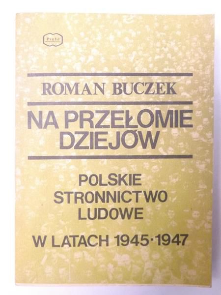Na przełomie dziejów: Polskie Stronnictwo Ludowe w latach 1945-1947