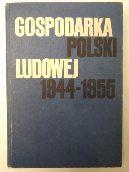 Landau Z.  - Gospodarka Polski Ludowej 1944-1955