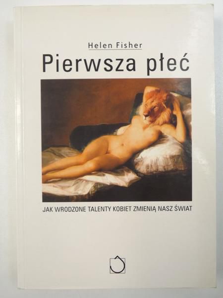 Fisher Helen - Pierwsza płeć. Jak wrodzone talenty kobiet zmienią nasz świat
