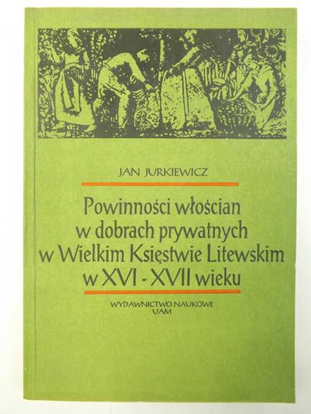 Powinności włościan w dobrach prywatnych w Wielkim Księstwie Litewskim w XVI-XVII wieku