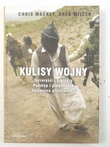 Mackey Chris,   - Kulisy wojny. Terroryści i szpiedzy. Podstęp i prowokacja. Tajemnice przesłuchań.