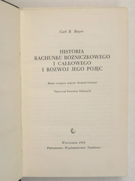 Boyer Carl B. - Historia rachunku różniczkowego i całkowego i rozwój jego pojęć