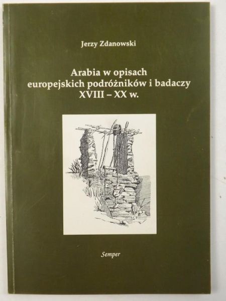 Arabia w opisach europejskich podróżników i badaczy XVIII-XX w.