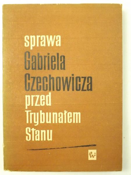 Landau Z. Skrzeszewska B. - Sprawa Gabriela Czechowicza przed Trybunałem Stanu