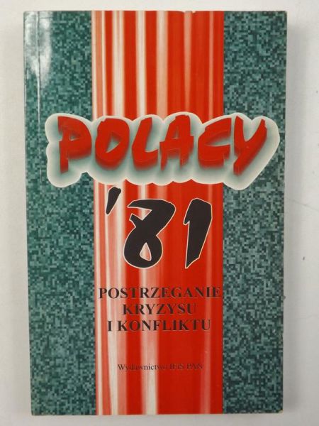 Adamski Władysław (red.) - Polacy '81. Postrzeganie kryzysu i konfliktu