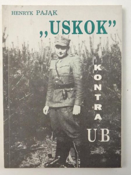 Pająk Henryk - ,,Uskok" kontra UB.