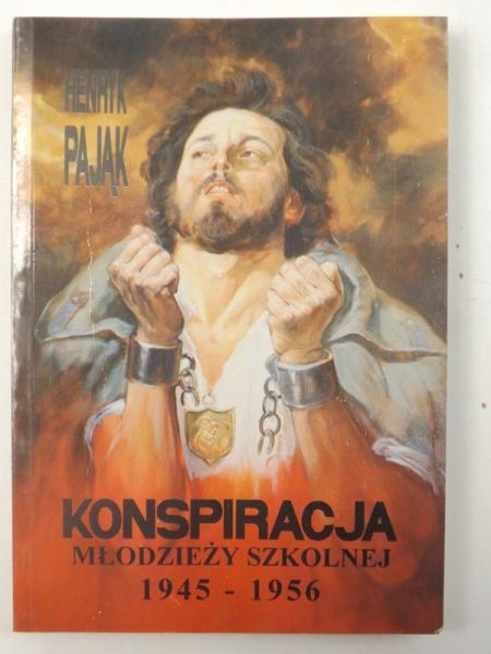 Pająk Henryk - Konspiracja młodzieży szkolnej 1945-1956