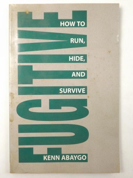 Abaygo Kenn - Fugitive!: How To Run, Hide, And Survive