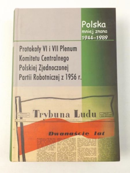 Protokoły z VI i VII Plenum Komitetu Centralnego Polskiej Zjednoczonej Partii Robotniczej z 1956 r.