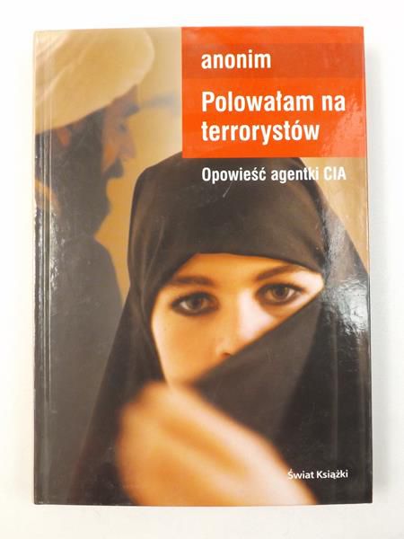Polowałam na terrorystów: Opowieść agentki CIA